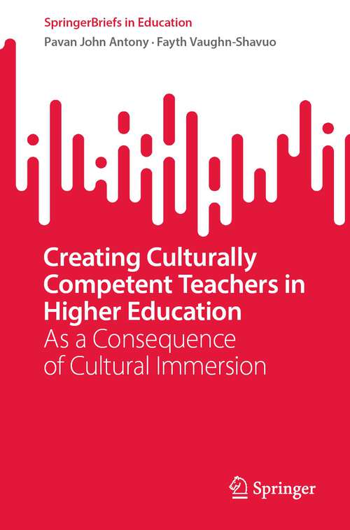 Creating Culturally Competent Teachers in Higher Education: As a Consequence of Cultural Immersion (SpringerBriefs in Education)