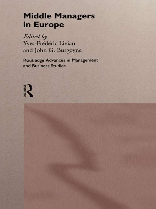 Middle Managers In Europe (Routledge Advances in Management and Business Studies)
