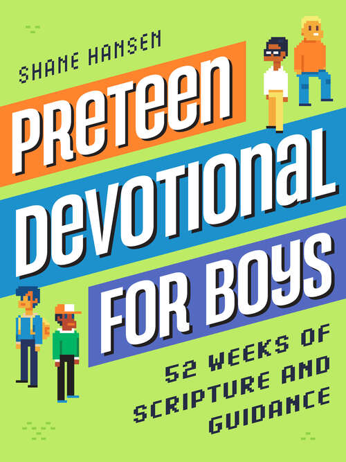 Book cover of Preteen Devotional for Boys: 52 Weeks of Scripture and Guidance to Grow in Faith and Character