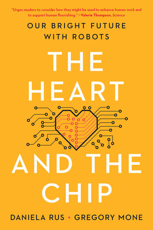 Book cover of The Heart and the Chip: Our Bright Future with Robots