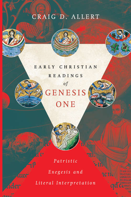 Book cover of Early Christian Readings of Genesis One: Patristic Exegesis and Literal Interpretation (Biologos Books on Science and Christianity)