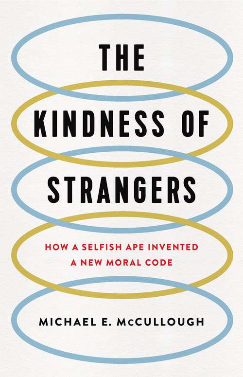 Book cover of The Kindness of Strangers: How a Selfish Ape Invented a New Moral Code