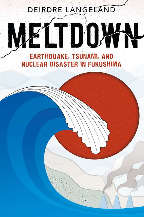 Book cover of Meltdown: Earthquake, Tsunami, and Nuclear Disaster in Fukushima