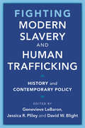 Fighting Modern Slavery and Human Trafficking: History and Contemporary Policy (Slaveries since Emancipation)