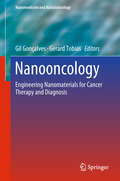 Nanooncology: Engineering nanomaterials for cancer therapy and diagnosis (Nanomedicine and Nanotoxicology)