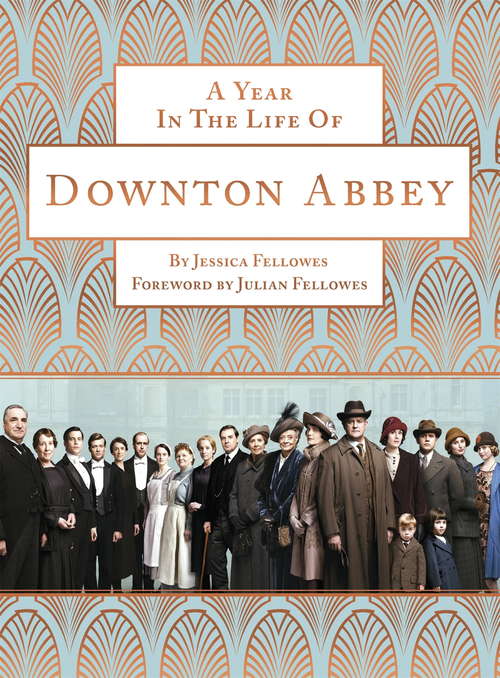 Book cover of A Year in the Life of Downton Abbey (companion to series 5)