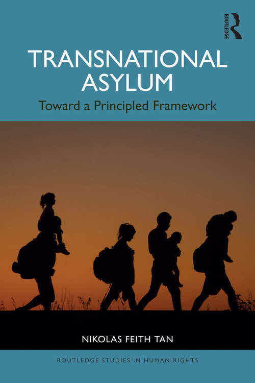 Book cover of Transnational Asylum: Toward a Principled Framework (1) (Routledge Studies in Human Rights)