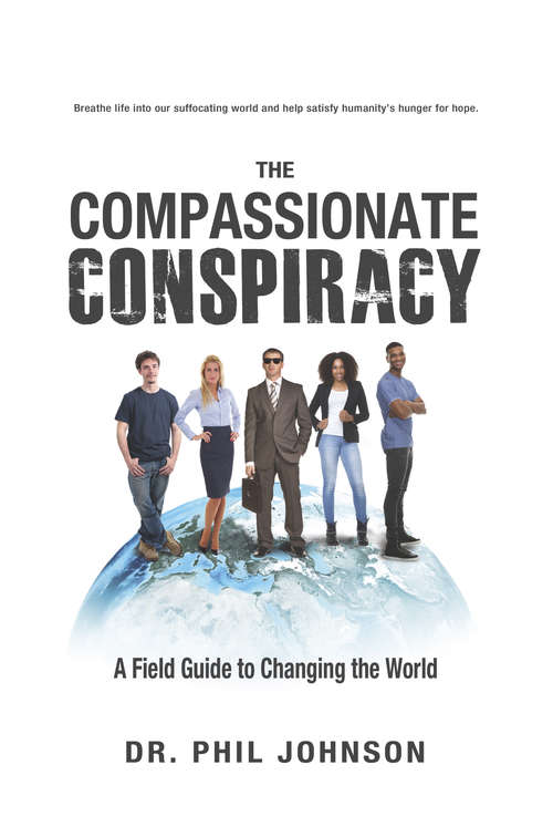 Book cover of The Compassionate Conspiracy: A Field Guide to Changing the World