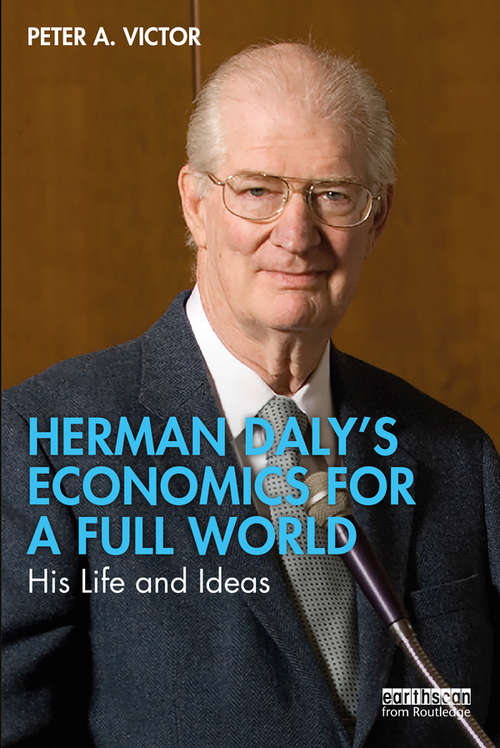 Herman Daly’s Economics for a Full World: His Life and Ideas