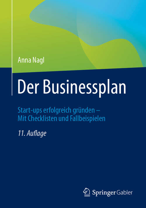 Book cover of Der Businessplan: Start-ups erfolgreich gründen – Mit Checklisten und Fallbeispielen (11. Auflage 2025)