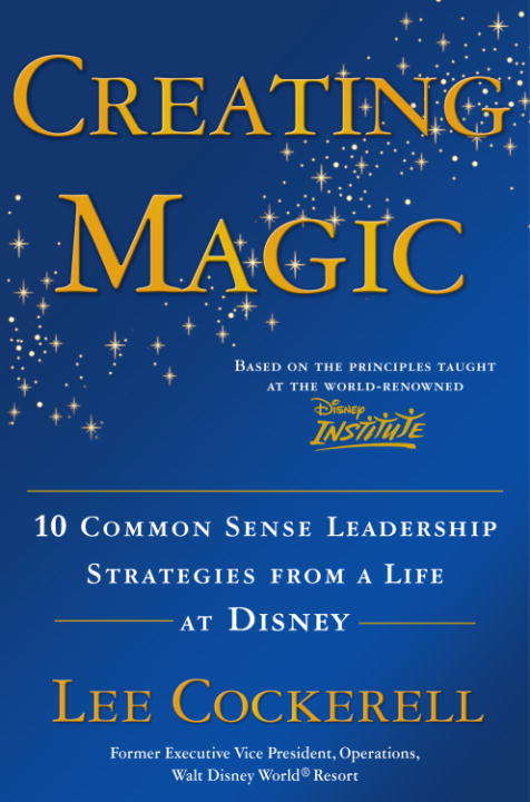 Book cover of Creating Magic: 10 Common Sense Leadership Strategies from a Life at Disney