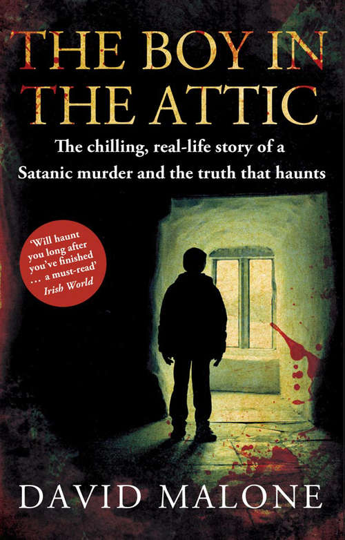 Book cover of The Boy in the Attic: The Chilling, Real-Life Story of a Satanic Murder and the Truth that Haunts