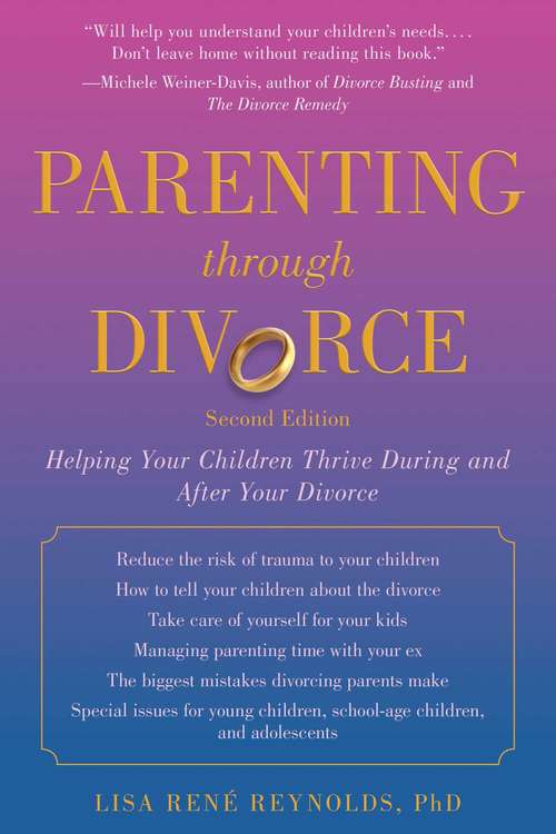 Book cover of Parenting through Divorce: Helping Your Children Thrive During and After the Split (2nd Edition)