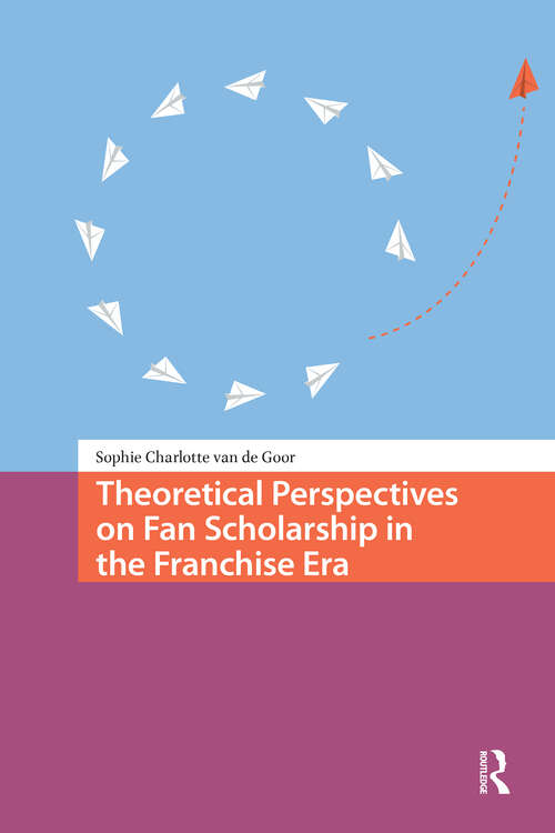 Book cover of Theoretical Perspectives on Fan Scholarship in the Franchise Era (1) (Transmedia)
