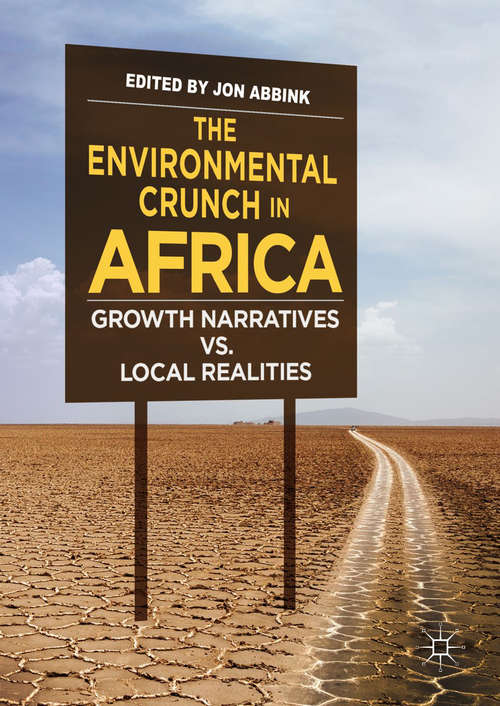 Book cover of The Environmental Crunch in Africa: Growth Narratives Vs. Local Realities (1st ed. 2018)