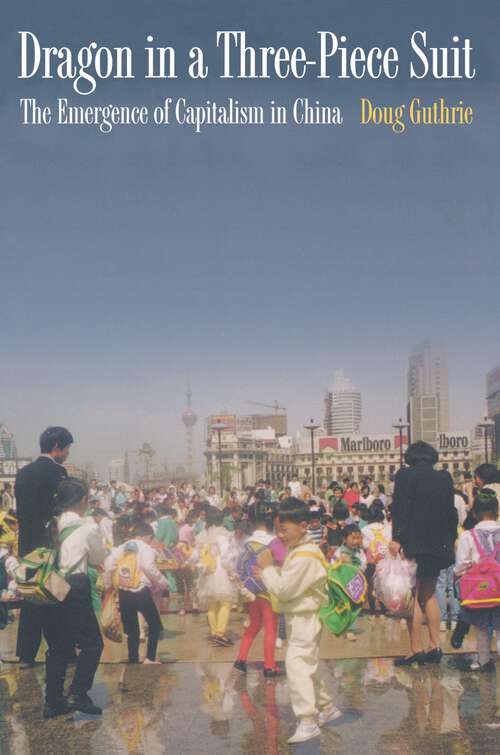 Book cover of Dragon in a Three-Piece Suit: The Emergence of Capitalism in China