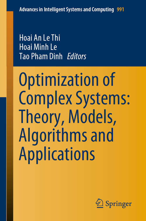 Optimization of Complex Systems: Theory, Models, Algorithms and Applications (Advances in Intelligent Systems and Computing #991)