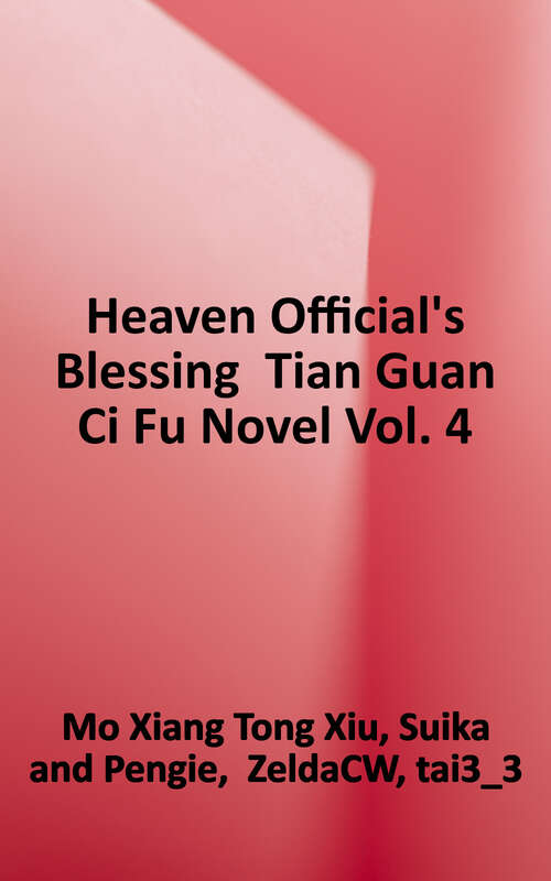 Book cover of Heaven Official's Blessing: Tian Guan Ci Fu (novel) Vol. 4 (Heaven Official's Blessing: Tian Guan Ci Fu (novel) Ser. #4)