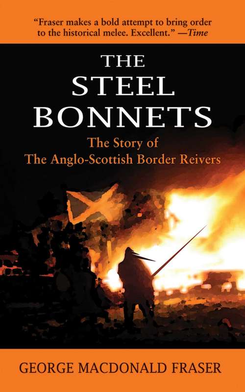 Book cover of The Steel Bonnets: The Story of the Anglo-Scottish Border Reivers