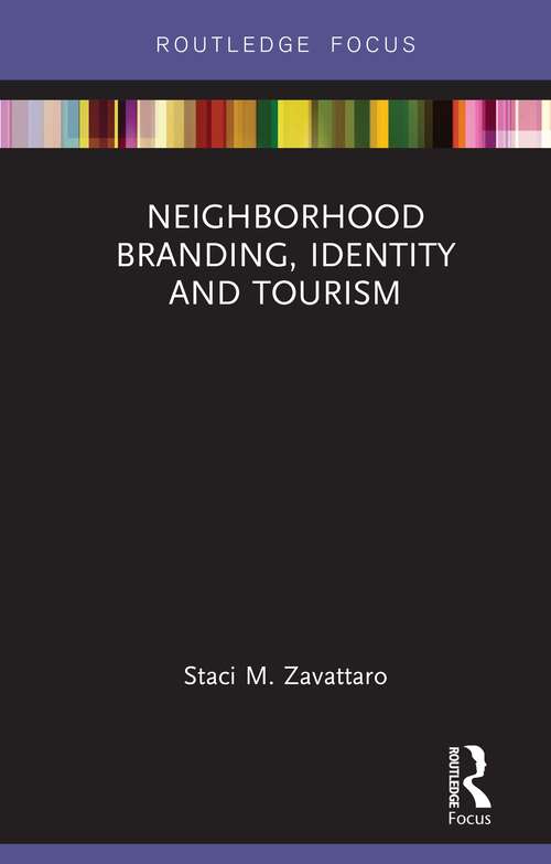 Neighborhood Branding, Identity and Tourism (Routledge Focus in Tourism)