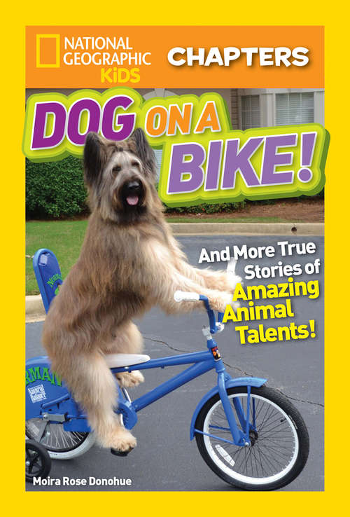 Book cover of Dog On a Bike: And More True Stories of Amazing Animal Talents!