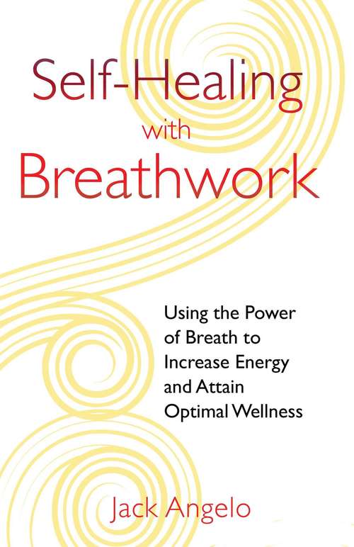 Book cover of Self-Healing with Breathwork: Using the Power of Breath to Increase Energy and Attain Optimal Wellness