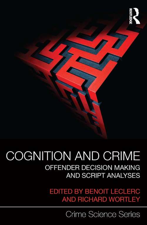 Cognition and Crime: Offender Decision Making and Script Analyses (Crime Science Series)