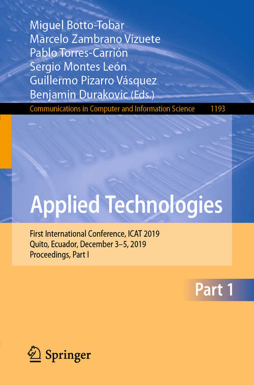 Book cover of Applied Technologies: First International Conference, ICAT 2019, Quito, Ecuador, December 3–5, 2019, Proceedings, Part I (1st ed. 2020) (Communications in Computer and Information Science #1193)