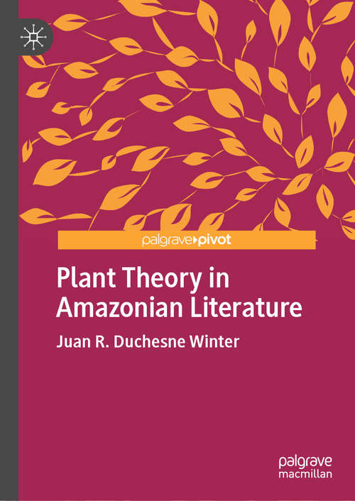 Book cover of Plant Theory in Amazonian Literature (1st ed. 2019) (New Directions in Latino American Cultures)