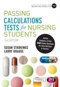 Passing Calculations Tests for Nursing Students: Advice, Guidance and Over 400 Online Questions for Extra Revision and Practice (Transforming Nursing Practice)