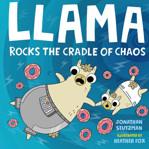 Book cover of Llama Rocks the Cradle of Chaos (A Llama Book #3)