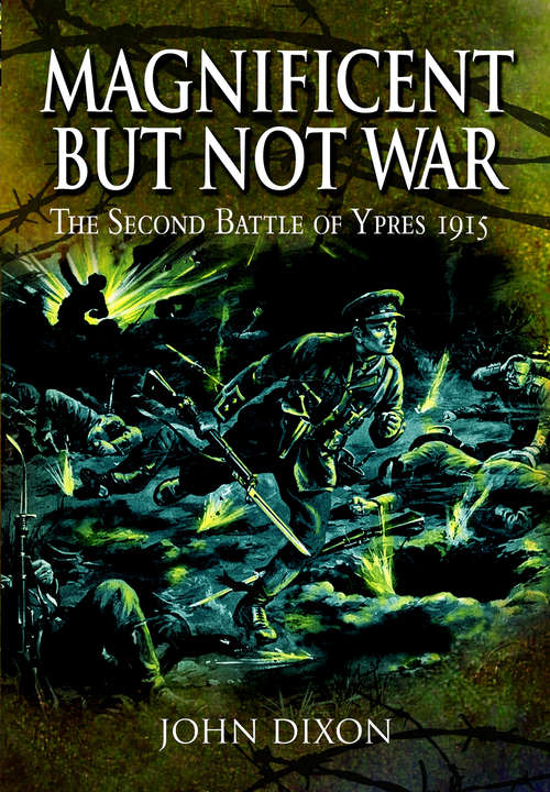 Magnificent but Not War: The Second Battle of Ypres, 1915