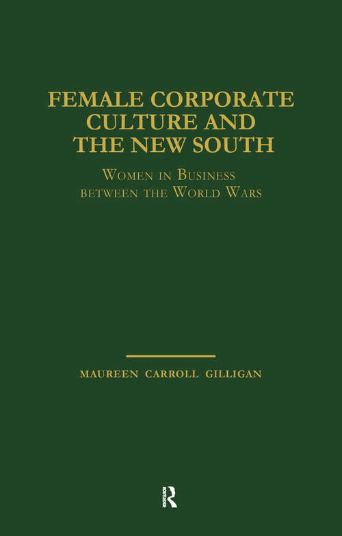 Female Corporate Culture and the New South: Women in Business Between the World Wars (Garland Studies in the History of American Labor)