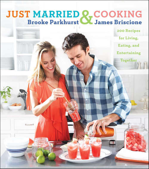 Book cover of Just Married & Cooking: 200 Recipes for Living, Eating, and Entertaining Together