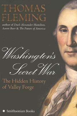 Washington's Secret War: The Hidden  History of Valley  Forge