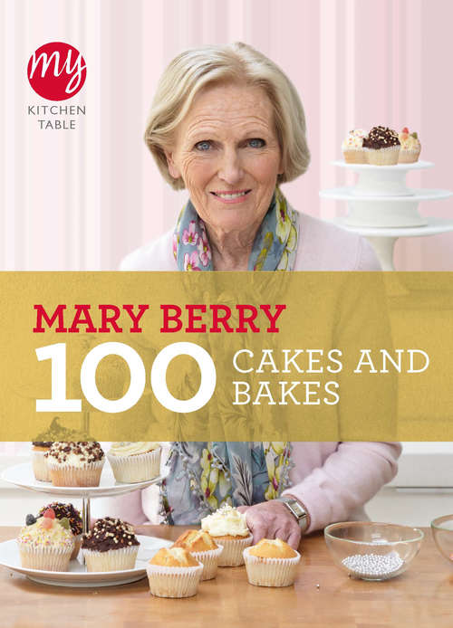 Book cover of My Kitchen Table: 100 Cakes and Bakes (My Kitchen #10)