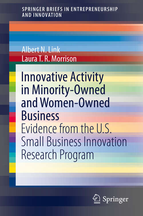 Book cover of Innovative Activity in Minority-Owned and Women-Owned Business: Evidence from the U.S. Small Business Innovation Research Program (1st ed. 2019) (SpringerBriefs in Entrepreneurship and Innovation)