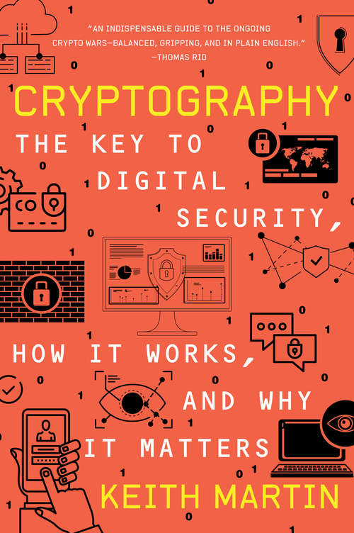 Cryptography: The Key To Digital Security, How It Works, And Why It Matters