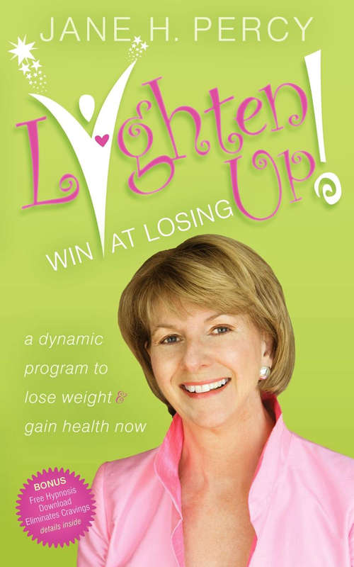 Book cover of Lighten Up!: A Dynamic Program to Lose Weight and Gain Health Now