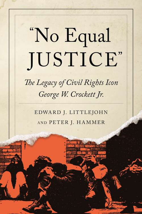 "No Equal Justice": The Legacy of Civil Rights Icon George W. Crockett Jr. (African American Life Series)