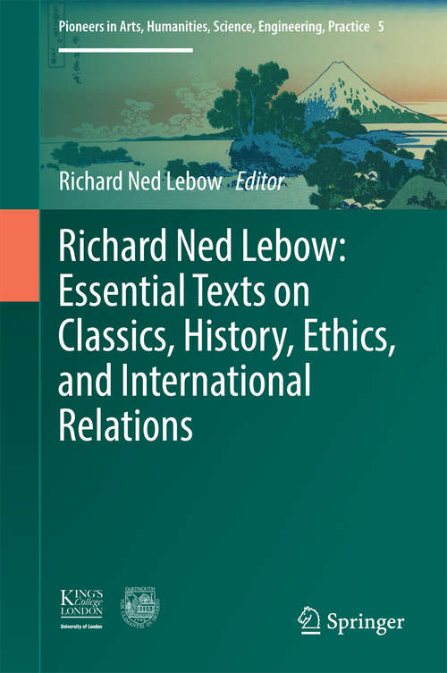 Book cover of Richard Ned Lebow: Essential Texts on Classics, History, Ethics, and International Relations