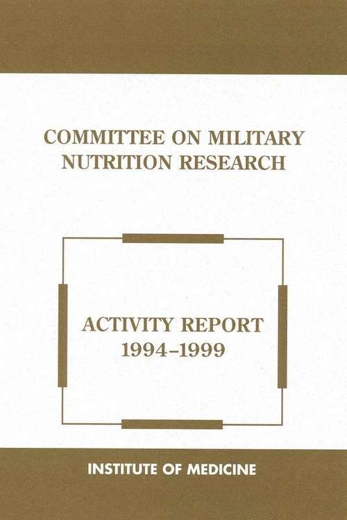 Committee on Military Nutrition Research: Activity Report