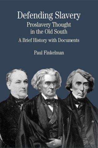 Book cover of Defending Slavery: Proslavery Thought in the Old South, A Brief History with Documents