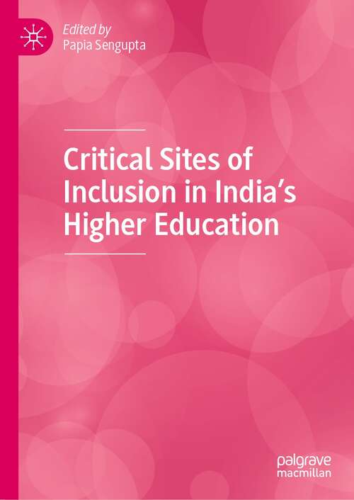 Book cover of Critical Sites of Inclusion in India’s Higher Education (1st ed. 2022)