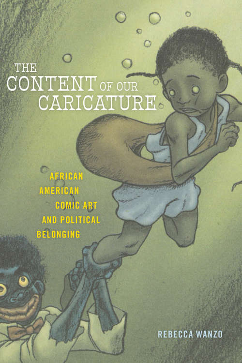 The Content of Our Caricature: African American Comic Art and Political Belonging (Postmillennial Pop #25)