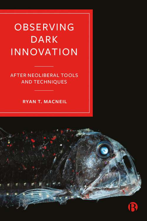 Book cover of Observing Dark Innovation: After Neoliberal Tools and Techniques