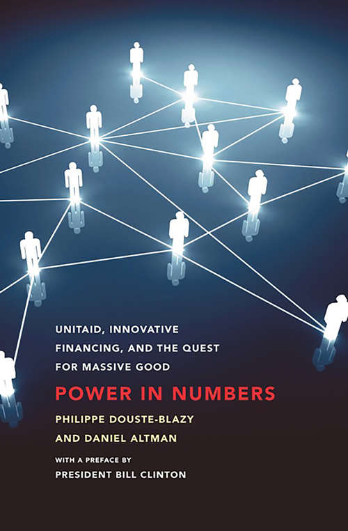 Power In Numbers: UNITAID, Innovative Financing, and the Quest for Massive Good