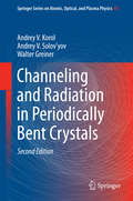 Channeling and Radiation in Periodically Bent Crystals (Springer Series on Atomic, Optical, and Plasma Physics #69)