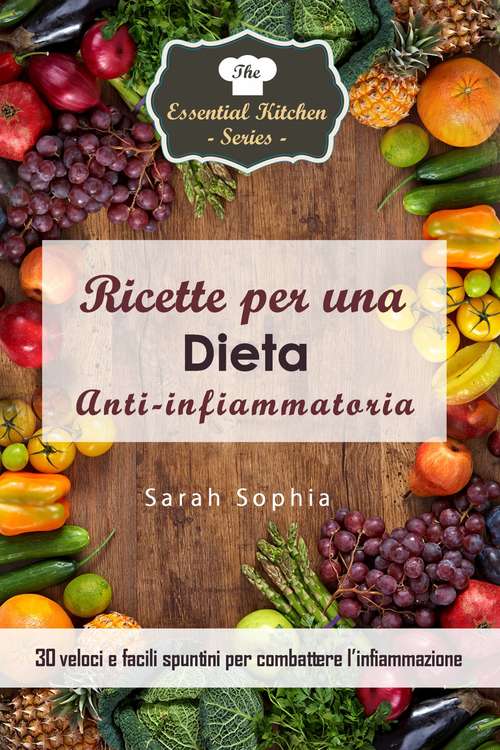 Book cover of Ricette per una dieta anti-infiammatoria: 30 veloci e facili spuntini per combattere l’infiammazione