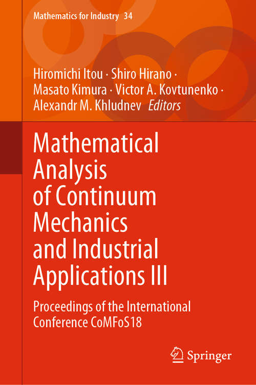 Mathematical Analysis of Continuum Mechanics and Industrial Applications III: Proceedings of the International Conference CoMFoS18 (Mathematics for Industry #34)